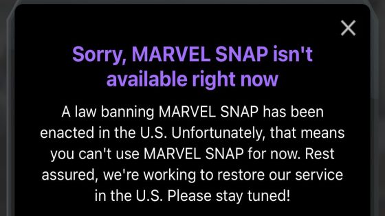 Sorry, MARVEL SNAP isn’t available right nowA law banning MARVEL SNAP has been enacted in the U.S. Unfortunately, that means you can’t use MARVEL SNAP for now. Rest assured, we’re working to restore our service in the U.S. Please stay tuned!