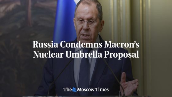 Russia Condemns Macron’s Nuclear Umbrella Proposal