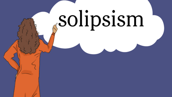 Word of the Day: solipsism