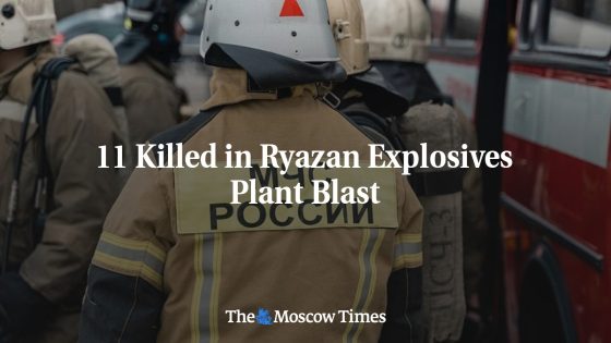 11 Killed in Ryazan Explosives Plant Blast